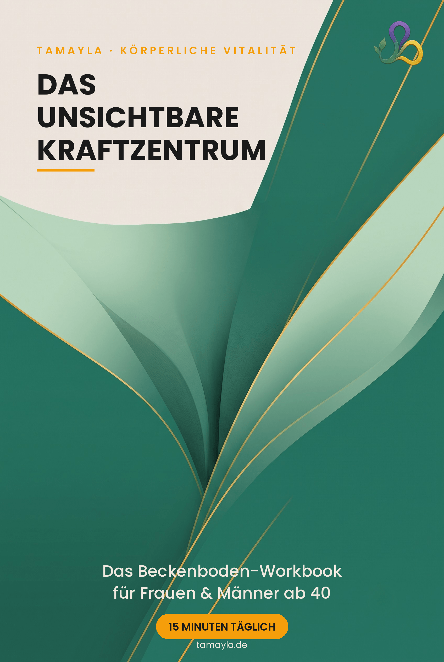 Cover: Das unsichtbare Kraftzentrum &ndash; Beckenboden-Workbook f&uuml;r Frauen und M&auml;nner ab 40